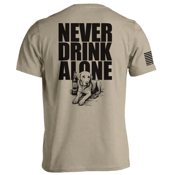 Never Drink Alone Shirts