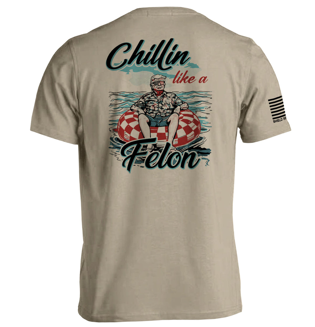 Chillin like a Felon Shirts