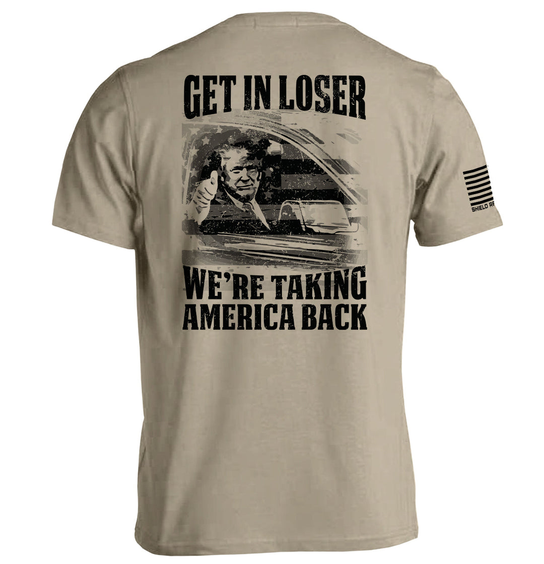 Get In Loser We're Taking America Back Shirts