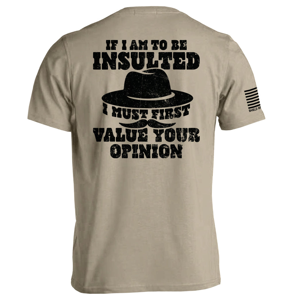 If I Am To Be Insulted Shirts