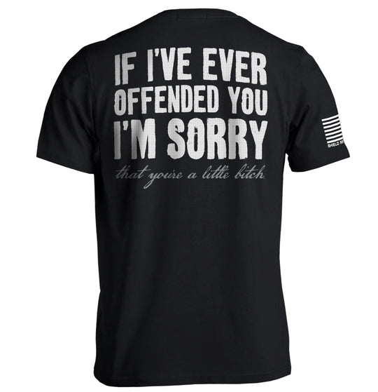 If I've Ever Offended You I'm Sorry Shirts