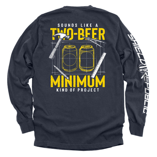 Sounds like a Two Beer Minimum Kind of Project Shirts