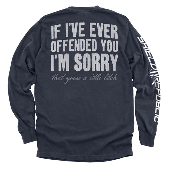If I've Ever Offended You I'm Sorry Shirts
