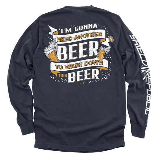 I'm Gonna Need Another Beer to Wash Down This Beer Shirts