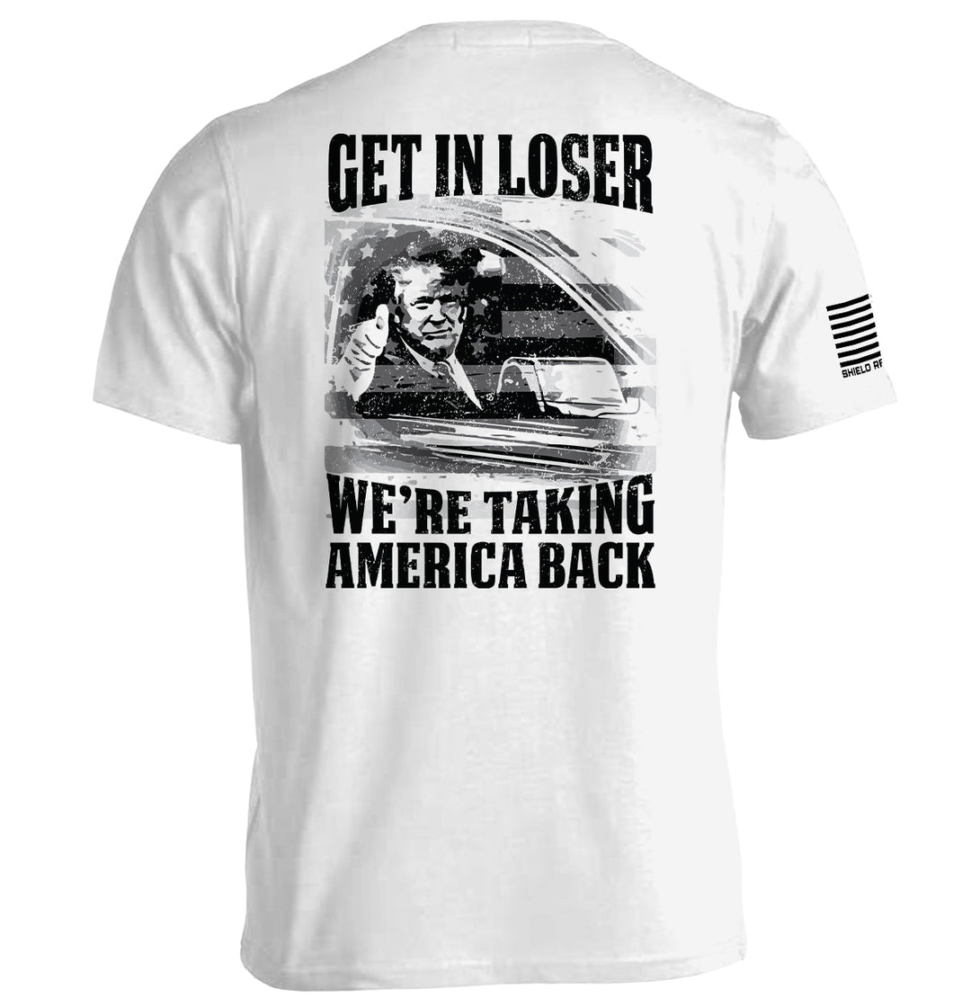 Get In Loser We're Taking America Back Shirts