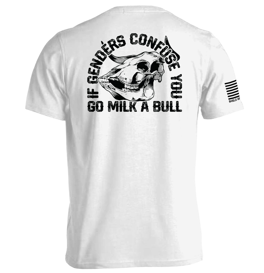 If Genders Confuse You Go Milk A Bull Shirts