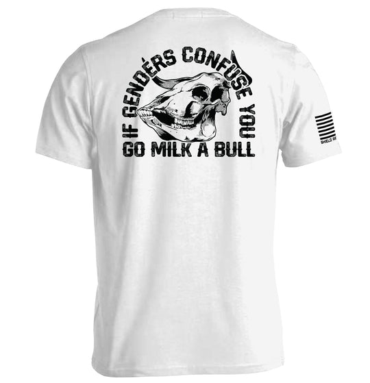 If Genders Confuse You Go Milk A Bull Shirts