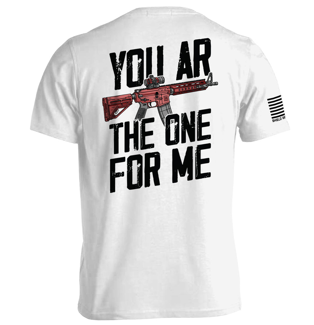 You AR The One For Me Shirts