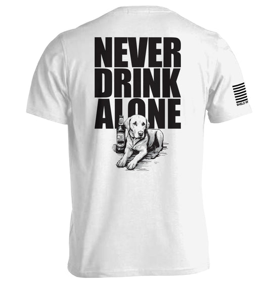 Never Drink Alone Shirts
