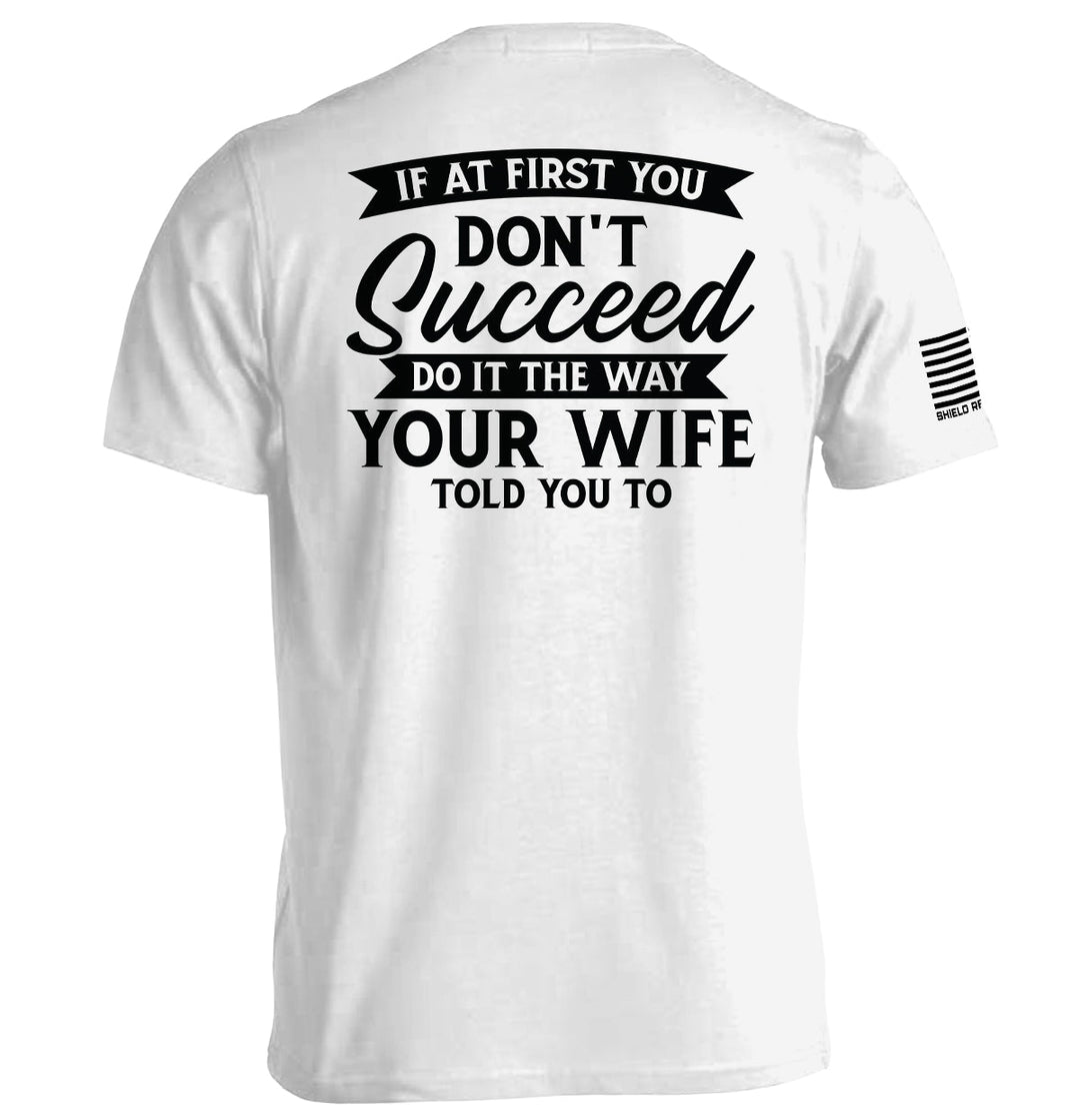 Do It The Way Your Wife Told You To Shirts