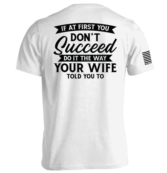 Do It The Way Your Wife Told You To Shirts