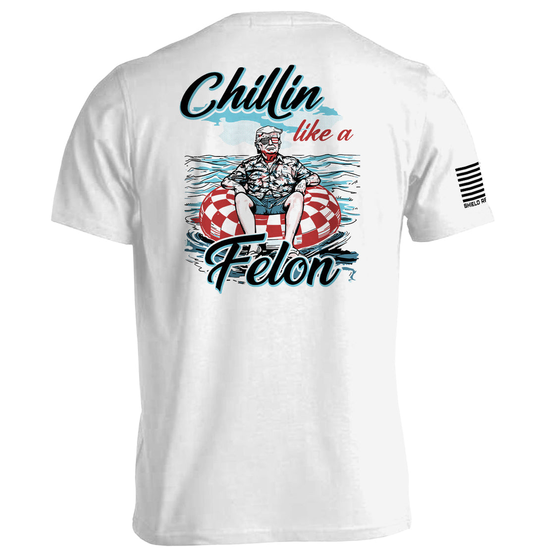 Chillin like a Felon Shirts