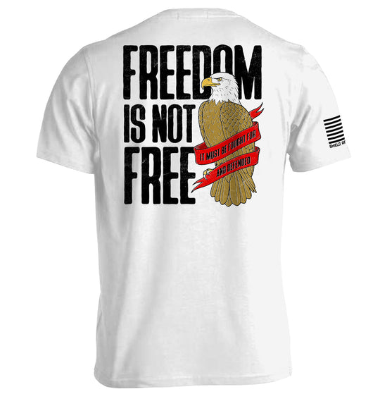 Freedom is not free It must be Fought for and Defended Shirts