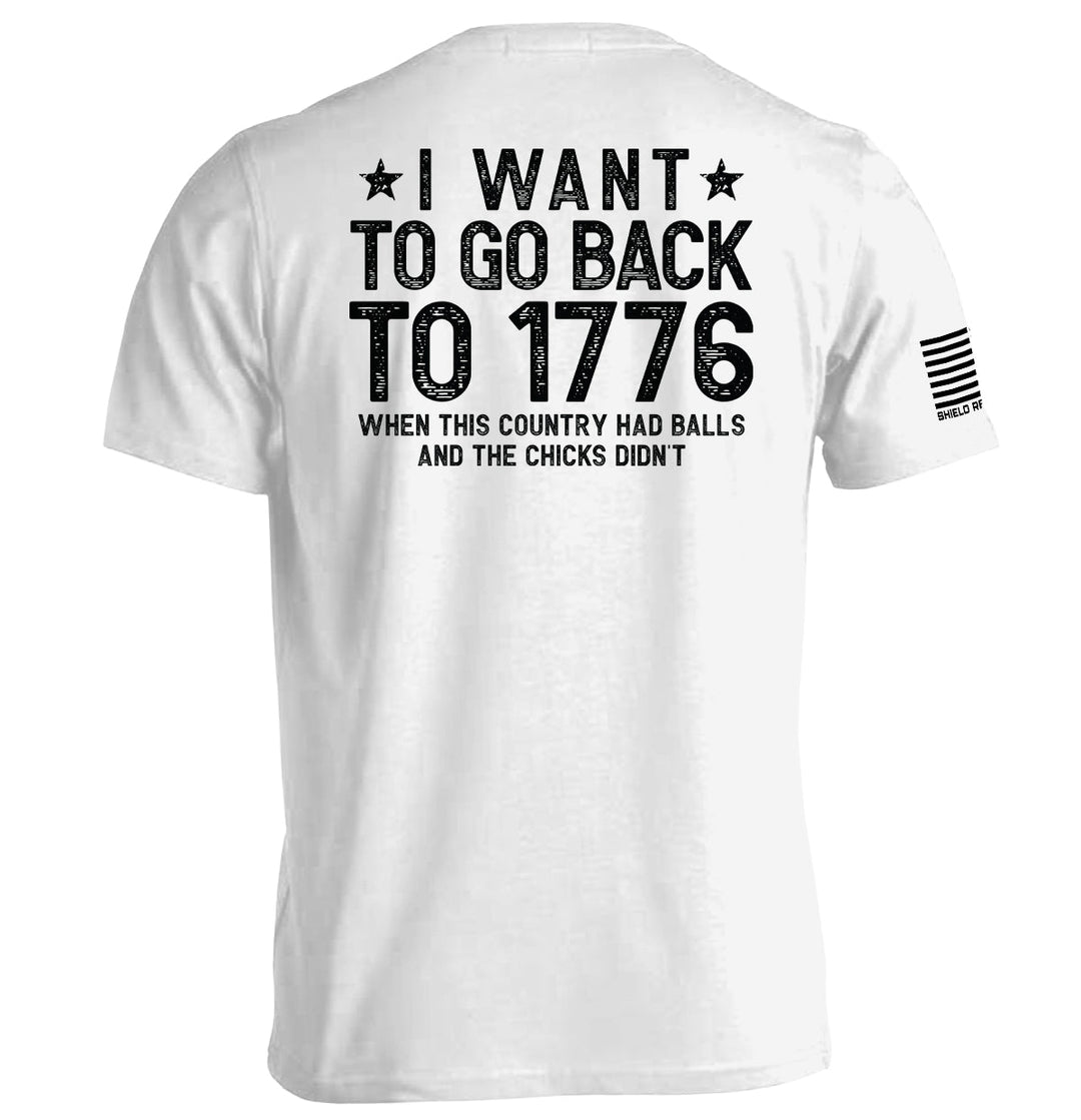 I Want To Go Back To 1776 Shirts