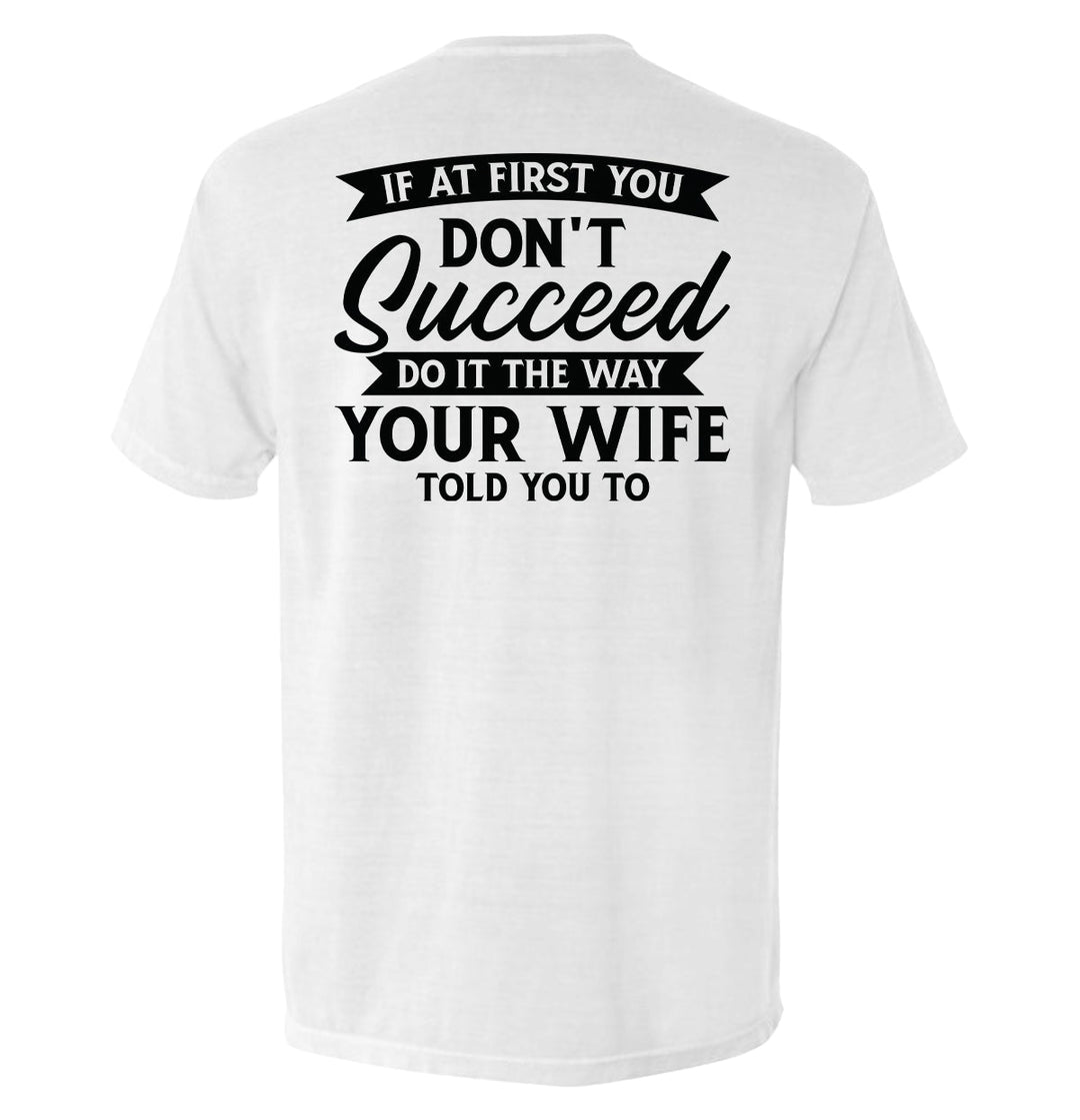 Do It The Way Your Wife Told You To Shirts