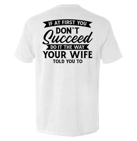 Do It The Way Your Wife Told You To Shirts