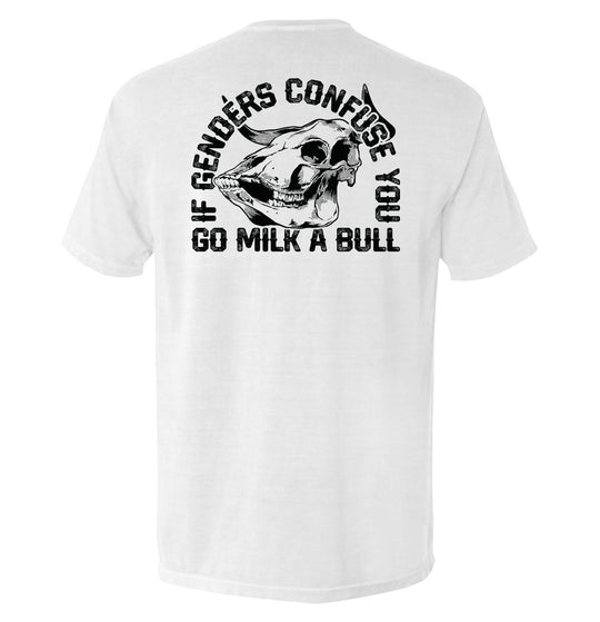 If Genders Confuse You Go Milk A Bull Shirts