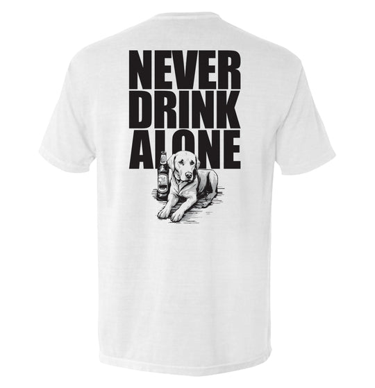 Never Drink Alone Shirts
