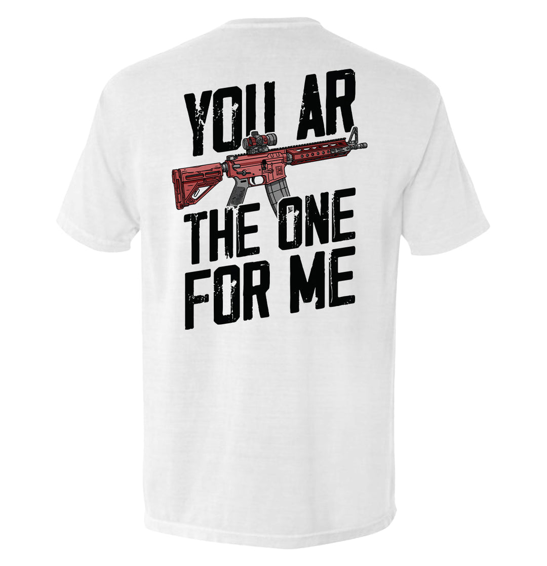 You AR The One For Me Shirts