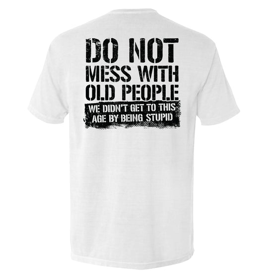 Do Not Mess With Old People Shirts