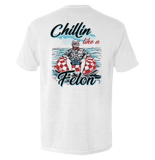 Chillin like a Felon Shirts